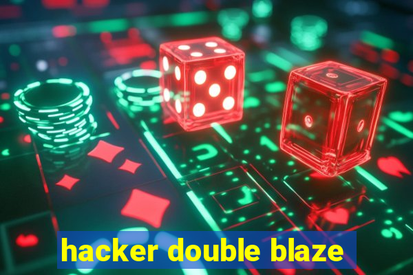 hacker double blaze